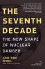 The Seventh Decade: The New Shape of Nuclear Danger (American Empire Project)