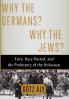 Why the Germans? Why the Jews?: Envy Race Hatred and the Prehistory of the Holocaust