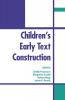 Children's Early Text Construction