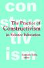 Practice of Constructivism in Science Education