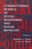 Connectionist Models of Social Reasoning and Social Behavior