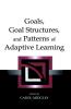Goals Goal Structures and Patterns of Adaptive Learning