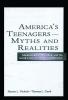America's Teenagers--Myths and Realities