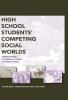High School Students' Competing Social Worlds