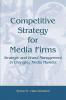 Competitive Strategy for Media Firms