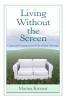 Living Without the Screen