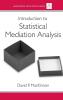 Introduction to Statistical Mediation Analysis