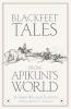 Blackfeet Tales from Apikuni's World