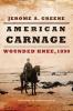 American Carnage: Wounded Knee 1890