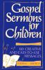 Gospel Sermons for Children Gospels Series a