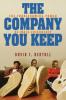 The Company You Keep: The Transforming Power of Male Friendship