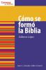 Como Se Formo la Biblia: How the Bible Was Formed (Know Your Bible (Spanish))