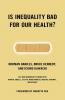 Is Inequality Bad For Our Health?