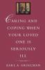 Caring and Coping When Your Loved One is Seriously Ill