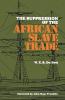 The Suppression of the African Slave Trade 1638-1870