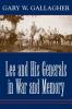 Lee and His Generals in War and Memory
