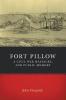 Fort Pillow a Civil War Massacre and Public Memory