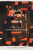 Race Trauma and Home in the Novels of Toni Morrison