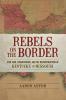 Rebels on the Border