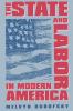 The State and Labor in Modern America