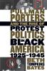 Pullman Porters and the Rise of Protest Politics in Black America 1925-1945