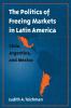The Politics of Freeing Markets in Latin America
