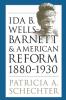Ida B. Wells-Barnett and American Reform 1880-1930