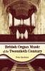 British Organ Music of the Twentieth Century