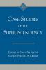 Case Studies of the Superintendency