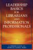 Leadership Basics for Librarians and Information Professionals