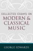 Collected Essays on Modern and Classical Music