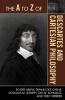 to Z of Descartes and Cartesian Philosophy