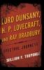 Lord Dunsany H.P. Lovecraft and Ray Bradbury