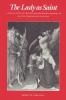 The Lady as Saint: A Collection of French Hagiographic Romances of the Thirteenth Century (The Middle Ages Series)