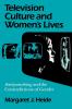 Television Culture and Women's Lives: "Thirtysomething" and the Contradictions of Gender (Feminist Cultural Studies the Media and Political Culture)