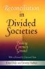 Reconciliation in Divided Societies: Finding Common Ground (Pennsylvania Studies in Human Rights)