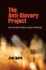The Anti-Slavery Project: From the Slave Trade to Human Trafficking (Pennsylvania Studies in Human Rights)