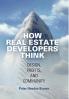 How Real Estate Developers Think: Design Profits and Community (The City in the Twenty-First Century)
