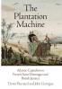 The Plantation Machine: Atlantic Capitalism in French Saint-Domingue and British Jamaica (The Early Modern Americas)
