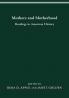 Mothers and Motherhood: Readings in American History (Women & health series)