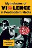 Mythologies of Violence in Postmodern Media