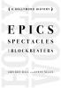 Epics Spectacles and Blockbusters
