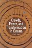Crowds Power and Transformation in Cinema
