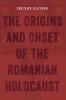 The Origins and Onset of the Romanian Holocaust