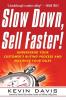 Slow Down Sell Faster!