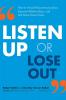 Listen Up or Lose Out
