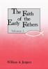 The Faith of the Early Fathers: Volume 1
