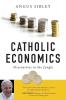 Catholic Economics: Alternatives to the Jungle