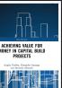 Achieving Value for Money in Capital Build Projects