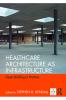 Healthcare Architecture as Infrastructure